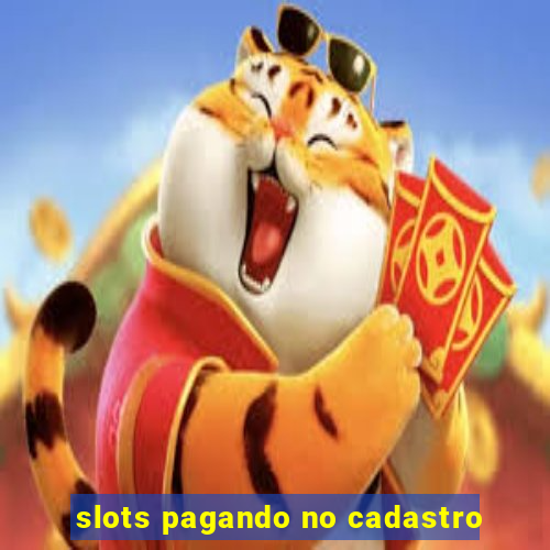 slots pagando no cadastro